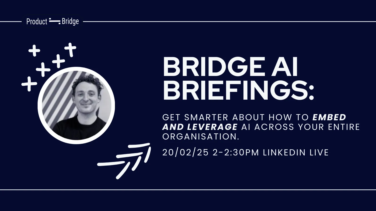 BridgeAI Briefing: How to embed and leverage AI across your organisation & product